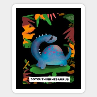 Doyouthinkhesaurus portrait style! Magnet